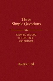 Cover of: Three Simple Questions: Knowing the God of Love, Hope, and Purpose