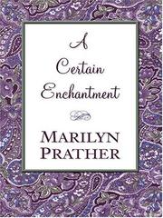 Cover of: A certain enchantment by Marilyn Prather