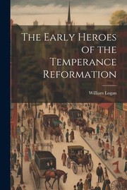 Cover of: Early Heroes of the Temperance Reformation