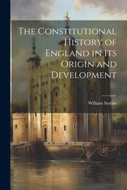 Cover of: Constitutional History of England in Its Origin and Development