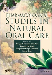 Cover of: Pharmacological Studies in Natural Oral Care by Smt Durgesh Nandini Chauhan, Prabhu Raj Singh, Nagendra Singh Chauhan, Kamal Shah