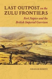 Cover of Last Outpost on the Zulu Frontiers by graham dominy