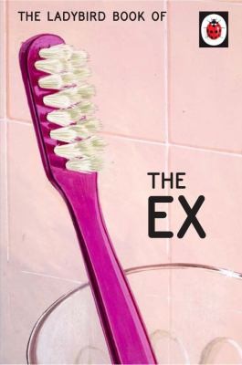 The Ladybird Book of the Ex - Ladybird for Grown-Ups