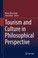 Cover of: Tourism and Culture in Philosophical Perspective