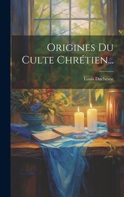 Cover of: Origines du Culte Chrétien... by Louis Duchesne