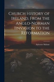 Cover of: Church History of Ireland, from the Anglo-Norman Iinvasion to the Reformation