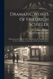 Dramatic Works of Friedrich Schiller by Friedrich Schiller, Samuel Taylor Coleridge