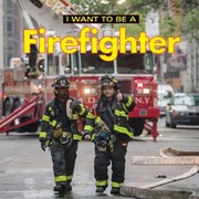 Cover of: I Want to Be a Firefighter