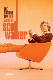 Cover of: Curious Life and Work of Scott Walker