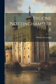 Cover of: Bygone Nottinghamshire