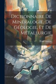 Dictionnaire de minéralogie, de géologie et de métallurgie by Henri Landrin