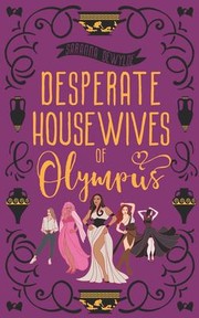 Cover of: Desperate Housewives of Olympus by Saranna DeWylde, Saranna DeWylde