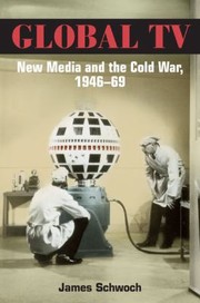 Cover of: Global TV: new media and the Cold War, 1946-69