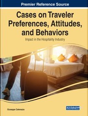 Cover of: Cases on Traveler Preferences, Attitudes, and Behaviors: Impact in the Hospitality Industry