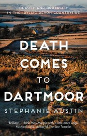 Cover of: Death Comes to Dartmoor: Beauty and Brutality in the Idyllic Devon Countryside