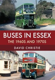 Cover of: Buses in Essex: The 1960s And 1970s