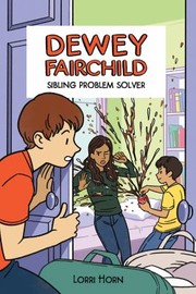 Cover of: Dewey Fairchild, Sibling Problem Solver by Lorri Horn