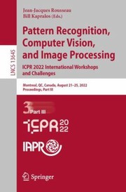 Cover of: Pattern Recognition, Computer Vision, and Image Processing. ICPR 2022 International Workshops and Challenges by Jean-Jacques Rousseau, Bill Kapralos, Jean-Jacques Rousseau, Bill Kapralos