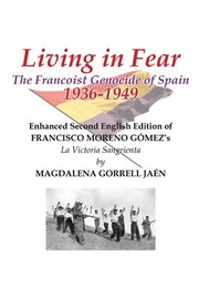 Cover of: Living in Fear the Francoist Genocide of Spain 1936-1949 Paperback: An Appalling Humanitarian Catastrophe Seen Through the Study of the Brutal Repression in Cordoba City and Province