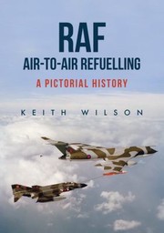 Cover of: RAF Air-To-Air Refuelling: A Pictorial History