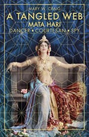 Cover of: Tangled Web - Mata Hari: Dancer, Courtesan, Spy