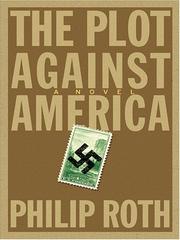 Cover of: The plot against America by Philip A. Roth