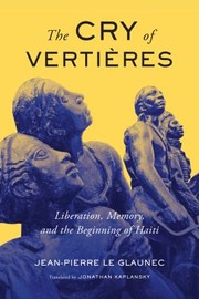 Cover of: Cry of Vertières by Jean-Pierre Le Glaunec, Jonathan Kaplansky