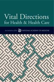 Cover of: Vital Directions for Health and Health Care: An Initiative of the National Academy of Medicine