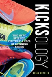 Cover of: Kicks-Ology: Inside a Multibillon Dollar Industry in Search of the Perfect Running Shoe