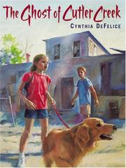 Cover of: The ghost of Cutler Creek by Cynthia C. DeFelice