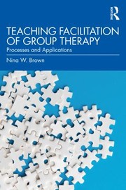 Cover of: Teaching Facilitation of Group Therapy: Processes and Applications