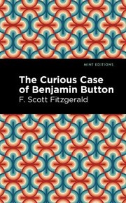 Cover of: Curious Case of Benjamin Button by F. Scott Fitzgerald, F. Scott Fitzgerald, Mint Editions