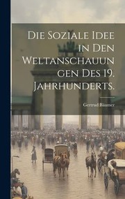 Cover of: Die Soziale Idee in Den Weltanschauungen des 19. Jahrhunderts