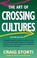 Cover of: The Art of Crossing Cultures