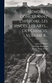 Cover of: Mémoires Concernant l'histoire, les Sciences, les Arts... des Chinois, Volume 8...