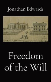 Cover of: Freedom of the Will by Jonathan Edwards, Jonathan Edwards