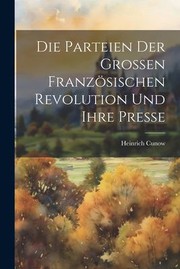 Cover of: Die Parteien der Grossen Französischen Revolution und Ihre Presse