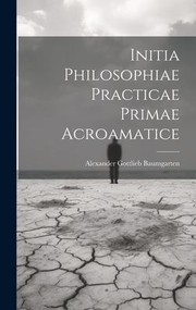 Cover of: Initia Philosophiae Practicae Primae Acroamatice