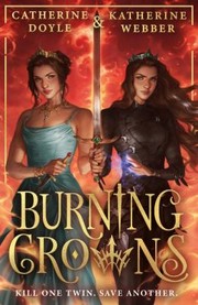 Cover of: Burning Crowns by Katherine Webber, Catherine Doyle, Katherine Webber, Catherine Doyle