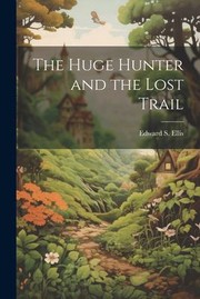 Cover of: Huge Hunter and the Lost Trail