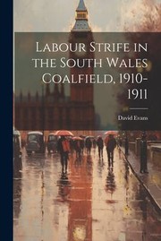 Cover of: Labour Strife in the South Wales Coalfield, 1910-1911