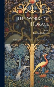 Cover of: Works of Horace: With English Notes. for the Use of Schools and Colleges