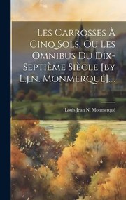 Cover of: Carrosses À Cinq Sols, Ou les Omnibus du Dix-Septième Siècle [by L. J. N. Monmerqué]... .