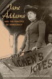 Cover of: Jane Addams and the practice of democracy