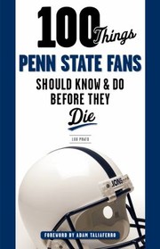 Cover of: 100 things Penn State fans should know & do before they die