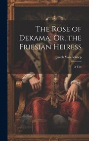 Cover of: Rose of Dekama; or, the Friesian Heiress: A Tale