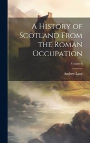 Cover of: History of Scotland from the Roman Occupation; Volume 4