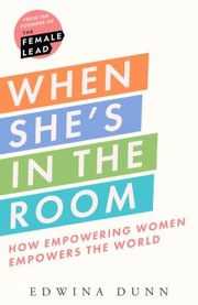 Cover of: When She's in the Room: How Empowering Women Empowers the World