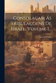 Cover of: Consolaçam Ás Tribulaçoens de Israel, Volume 1...