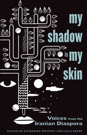 Cover of: My Shadow Is My Skin: Voices from the Iranian Diaspora